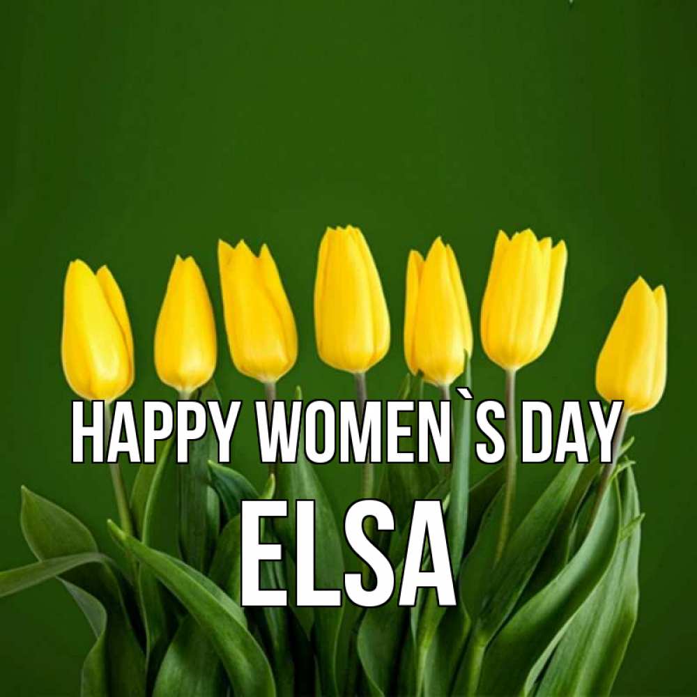 Greetings card с именем, Elsa happy women`s day желтого цвета 3 Greetings with text for free download 